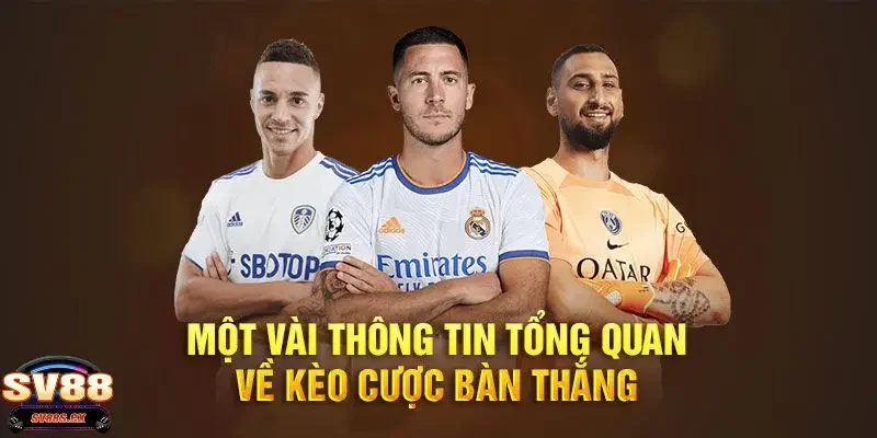 Giải thích chung về kèo tổng số bàn thắng là gì?