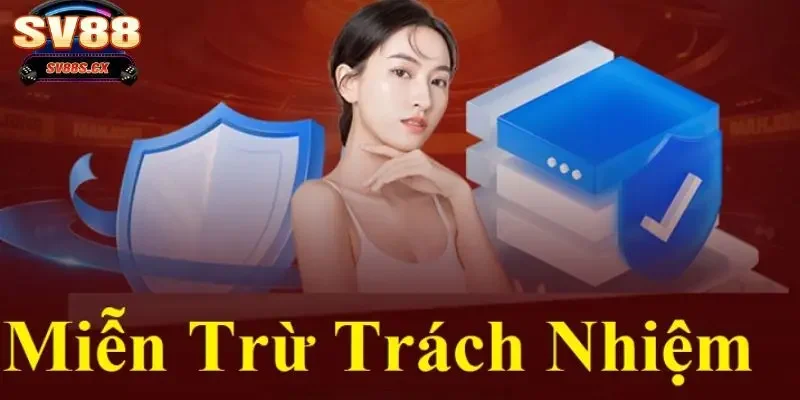 miễn trách nhiệm SV88 Khi nào người chơi được hưởng chính sách miễn trách nhiệm SV88?