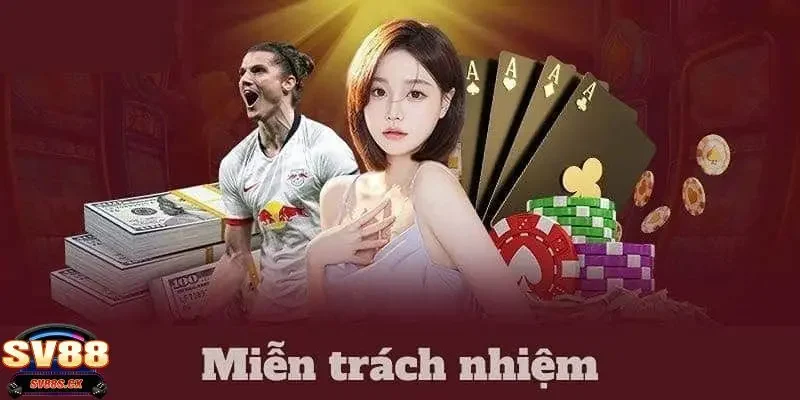 miễn trách nhiệm SV88 Miễn trách nhiệm SV88 và những tình huống được áp dụng
