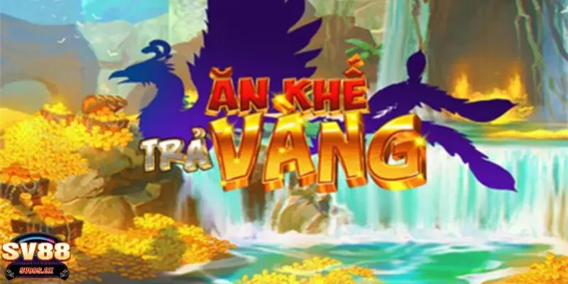 nổ hũ Ăn Khế Trả Vàng