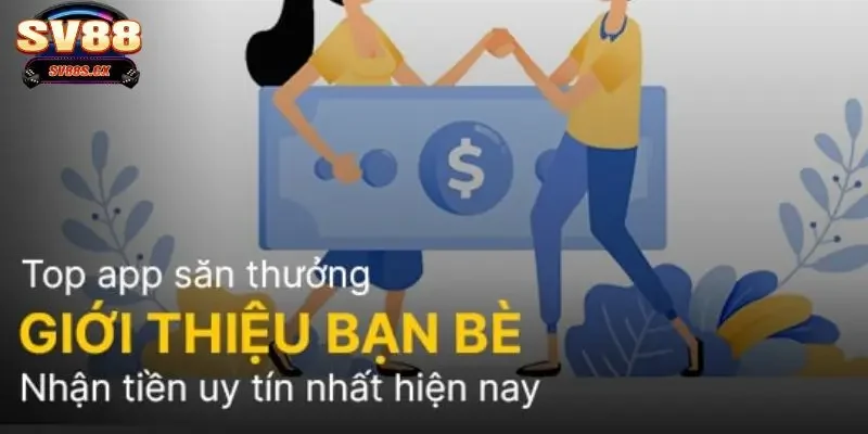 Hướng dẫn tham gia chương trình "SV88 thưởng giới thiệu bạn bè"