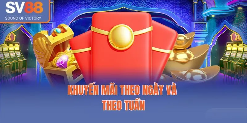 SV88 15 Khuyến mãi theo ngày và theo tuần